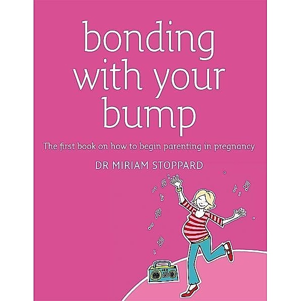 Bonding with Your Bump / DK, Miriam Stoppard