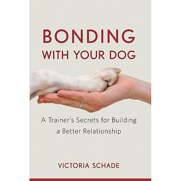 Bonding with Your Dog, Victoria Schade
