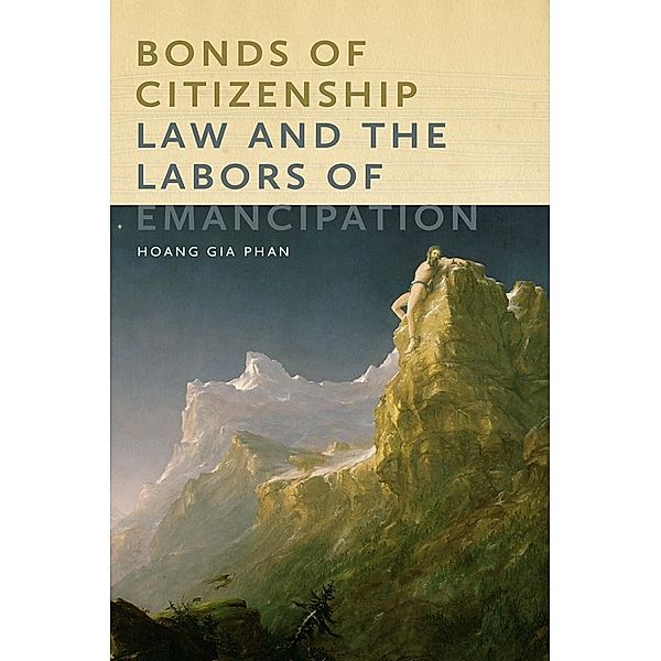 Bonds of Citizenship / America and the Long 19th Century Bd.19, Hoang Gia Phan