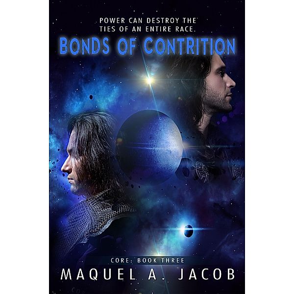 Bonds of Contrition (Core, #3) / Core, Maquel A. Jacob