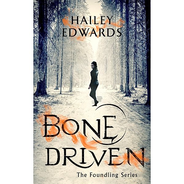 Bone Driven / The Foundling Series, Hailey Edwards