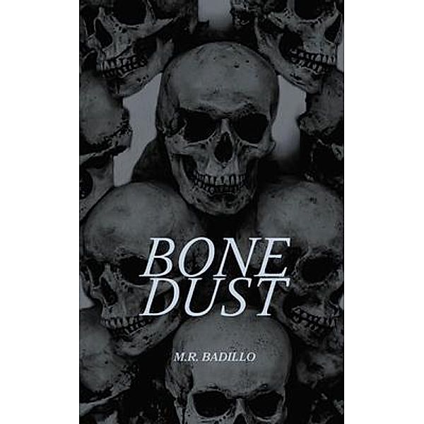 Bone Dust, M. R. Badillo