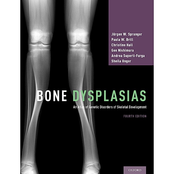 Bone Dysplasias, Jürgen W. Spranger, Paula W. Brill, Christine Hall, Gen Nishimura, Andrea Superti-Furga, Sheila Unger