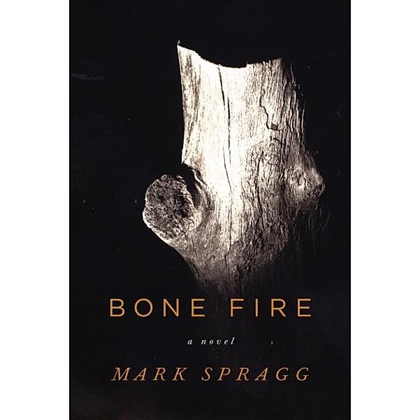 Bone Fire, Mark Spragg