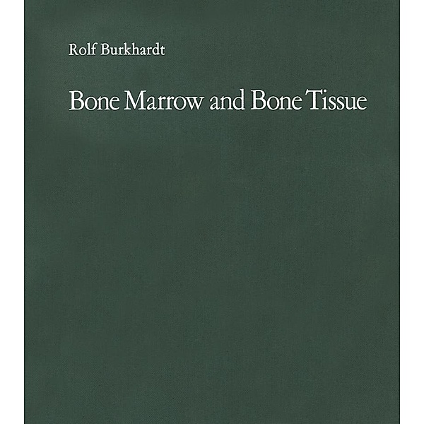 Bone Marrow and Bone Tissue, Rolf Burkhardt