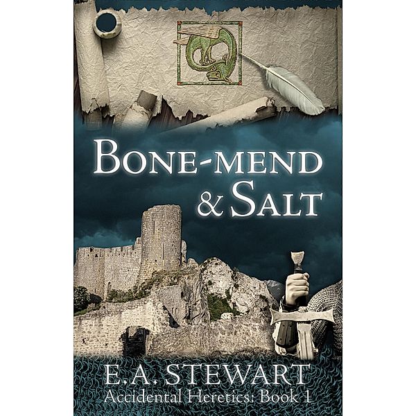 Bone-Mend and Salt (Accidental Heretics, #1) / Accidental Heretics, E. A. Stewart