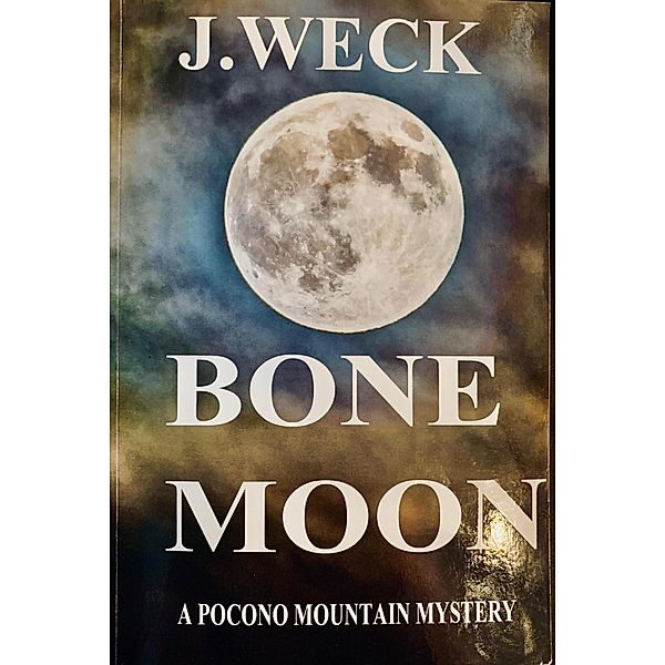 Bone Moon (Pocono Mountain Mystery, #3), Joanne Weck