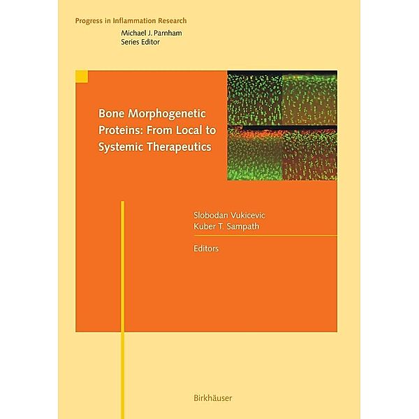 Bone Morphogenetic Proteins: From Local to Systemic Therapeutics / Progress in Inflammation Research, Slobodan Vukicevic