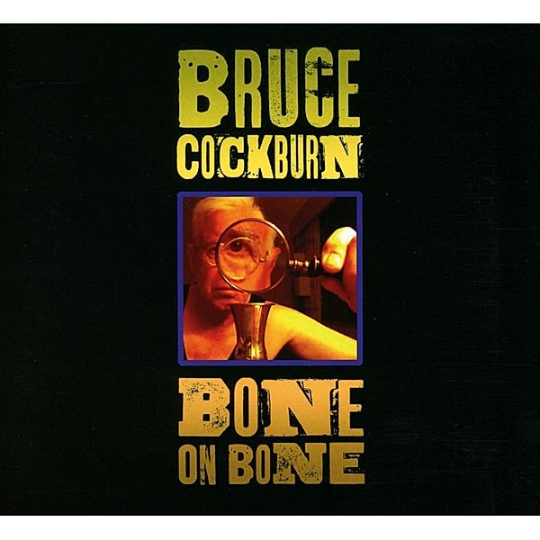 Bone On Bone, Bruce Cockburn