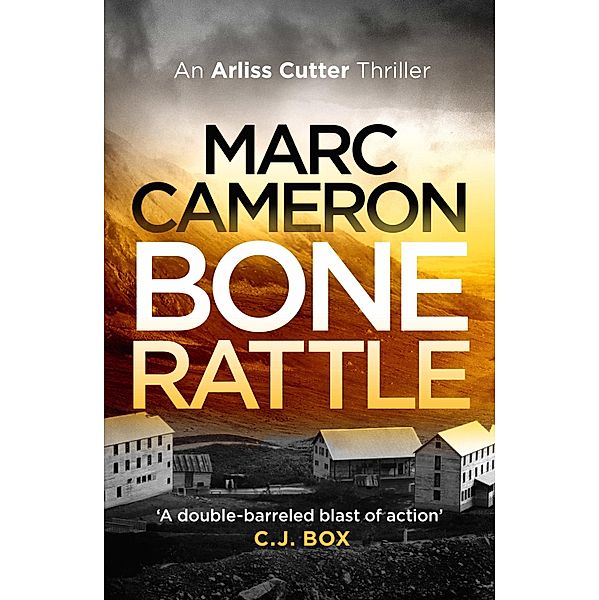 Bone Rattle / The Arliss Cutter Thrillers Bd.3, Marc Cameron