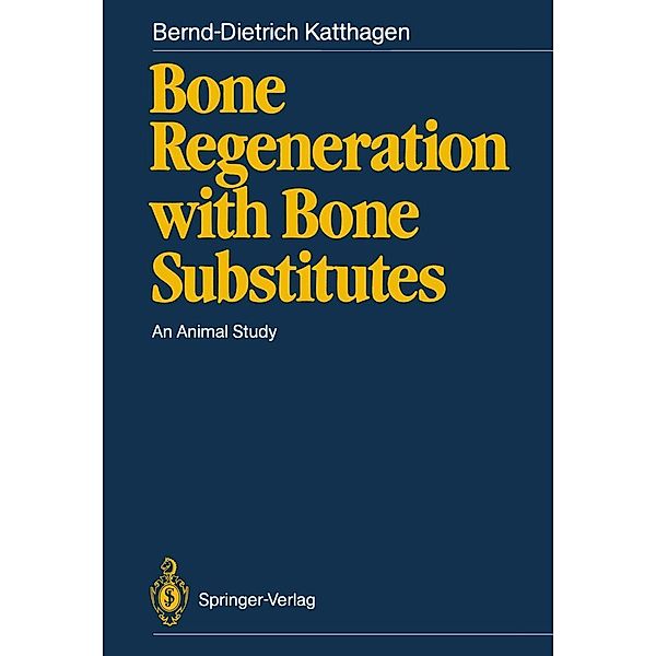 Bone Regeneration with Bone Substitutes, Bernd-Dietrich Katthagen
