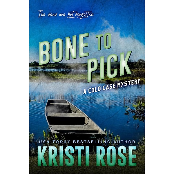 Bone to Pick (A Cold Case Mystery, #2) / A Cold Case Mystery, Kristi Rose