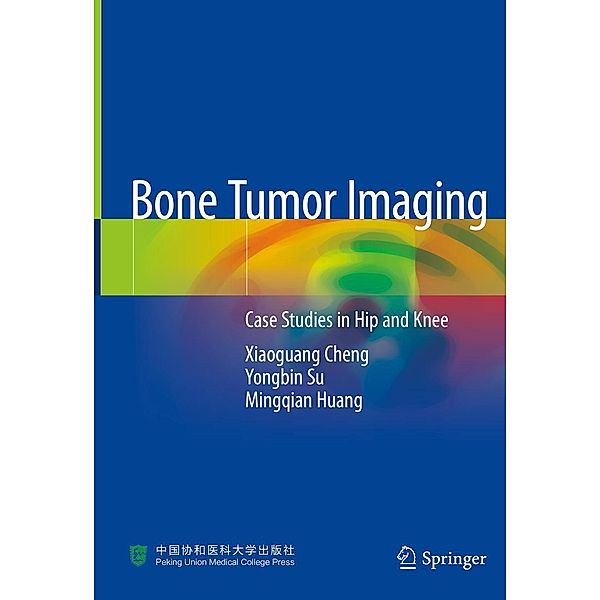 Bone Tumor Imaging, Xiaoguang Cheng, Yongbin Su, Mingqian Huang