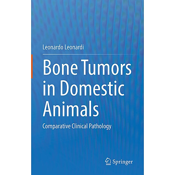 Bone Tumors in Domestic Animals, Leonardo Leonardi