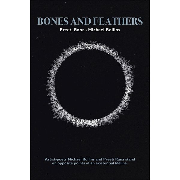 Bones and Feathers, Michael Rollins, Preeti Rana