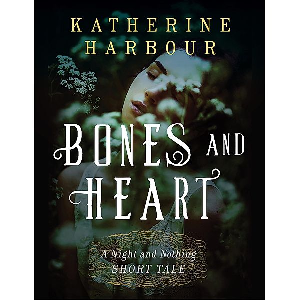 Bones and Heart / Night and Nothing Novels, Katherine Harbour