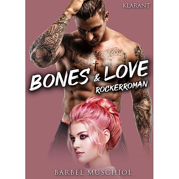 Bones and Love. Rockerroman / White Reapers Motorcycle Club Bd.1, Bärbel Muschiol