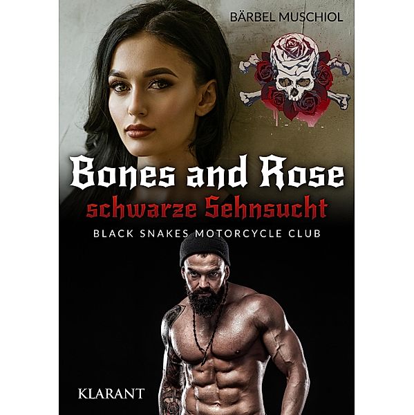 Bones and Rose - schwarze Sehnsucht / Black Snakes Motorcycle Club Bd.3, Bärbel Muschiol
