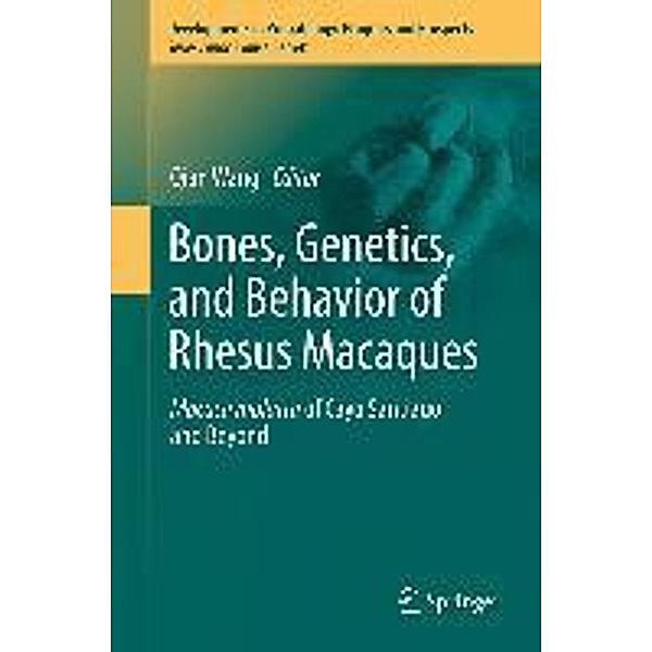 Bones, Genetics, and Behavior of Rhesus Macaques / Developments in Primatology: Progress and Prospects