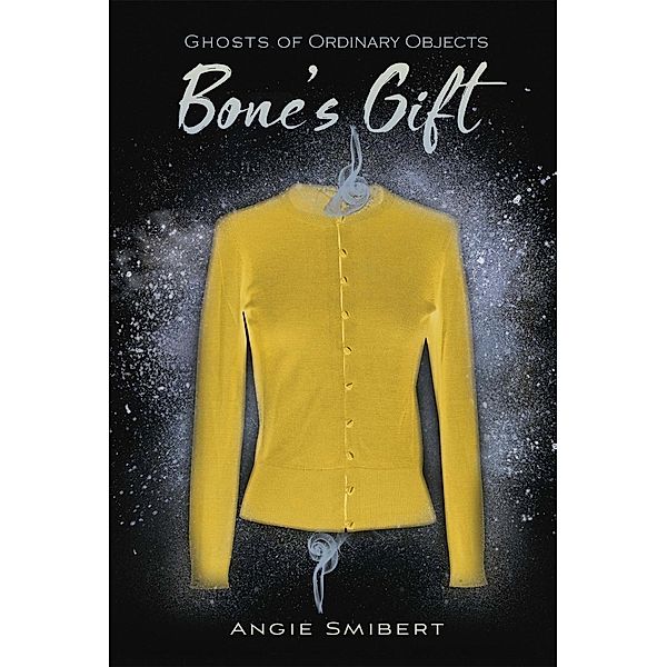 Bone's Gift, Angie Smibert