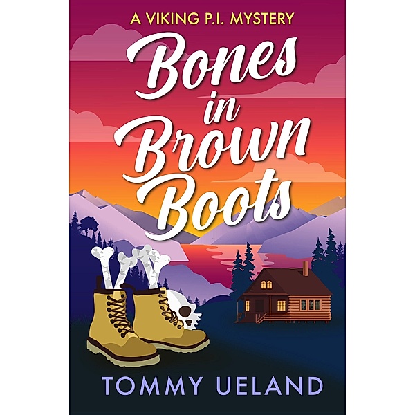 Bones in Brown Boots (Viking P.I., #8) / Viking P.I., Tommy Ueland