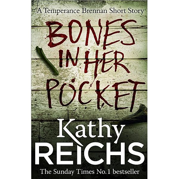 Bones In Her Pocket (Temperance Brennan Short Story), Kathy Reichs