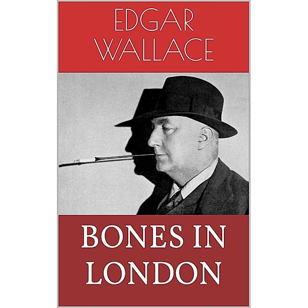 Bones in London, Edgar Wallace