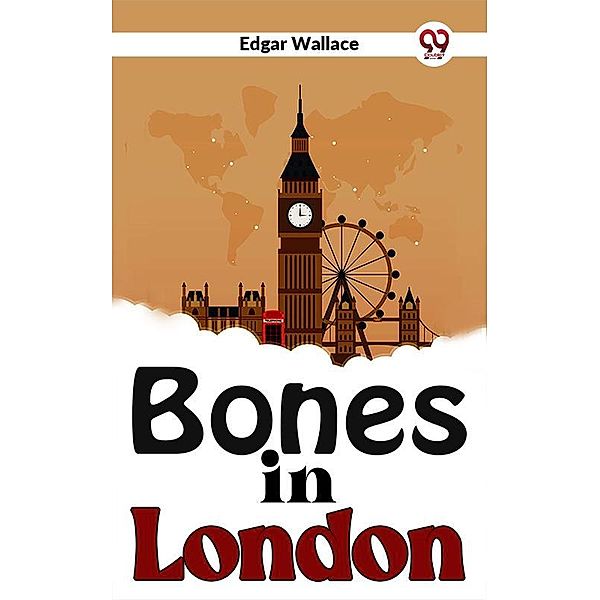Bones In London, Edgar Wallace