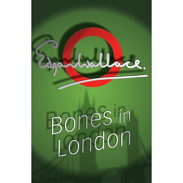 Bones In London / Bones Bd.3, Edgar Wallace