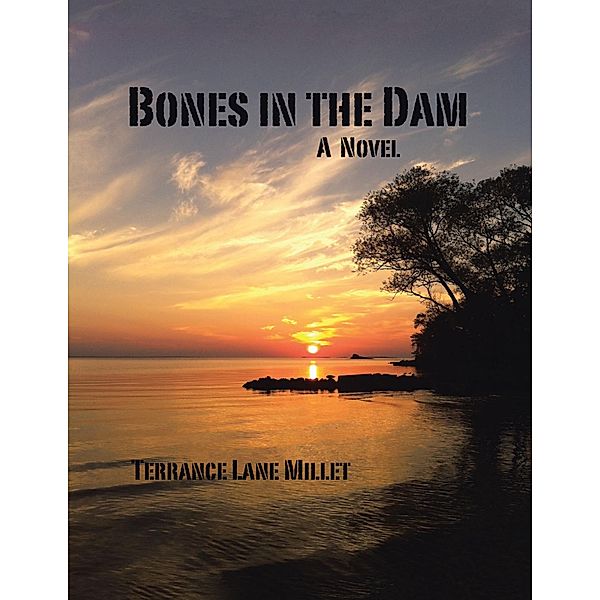 Bones In the Dam, Terrance Lane Millet