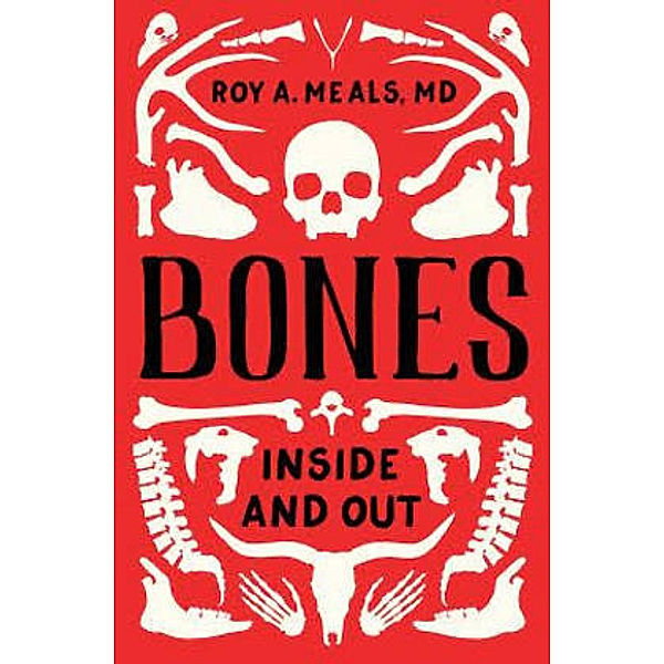 Bones - Inside and Out, Roy A. Meals