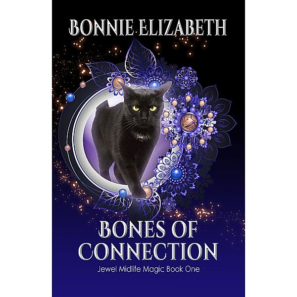 Bones of Connection (Jewel Midlife Magic, #1) / Jewel Midlife Magic, Bonnie Koenig, Bonnie Elizabeth