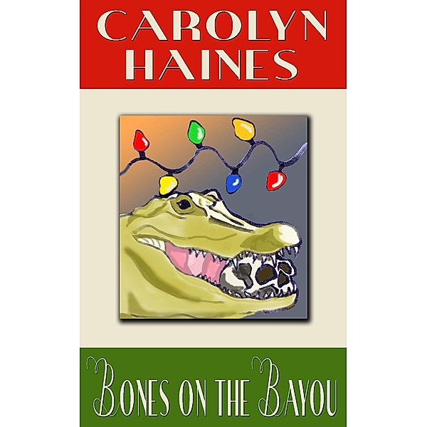 Bones on the Bayou (Sarah Booth Delaney Short Mystery) / Sarah Booth Delaney Short Mystery, Carolyn Haines