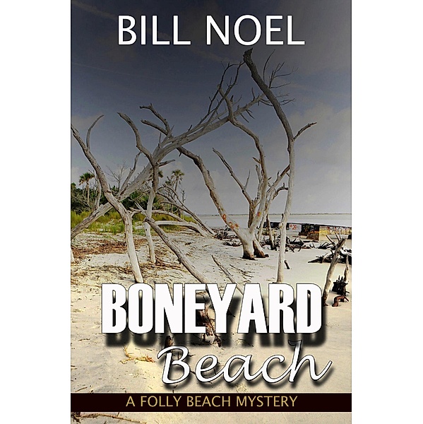 Boneyard Beach (A Folly Beach Mystery) / A Folly Beach Mystery, Bill Noel