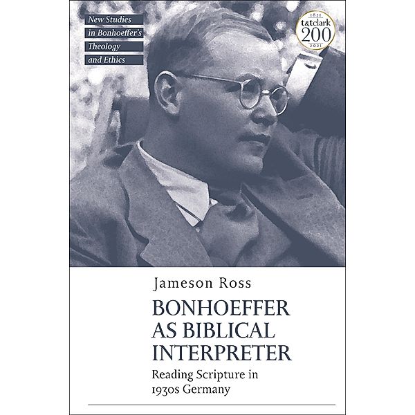 Bonhoeffer as Biblical Interpreter, Jameson E. Ross