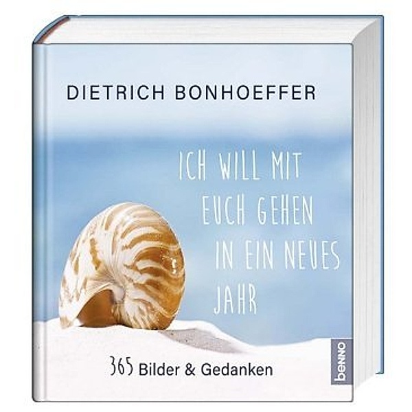 Bonhoeffer, D: Ich will mit euch gehen in ein neues Jahr, Dietrich Bonhoeffer