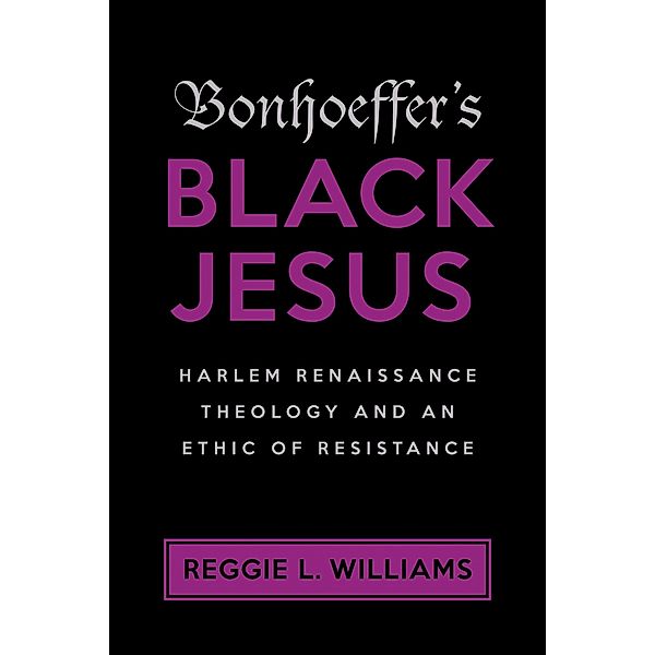 Bonhoeffer's Black Jesus / Baylor University Press, Reggie L. Williams