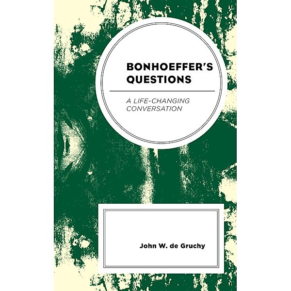 Bonhoeffer's Questions, John W. De Gruchy