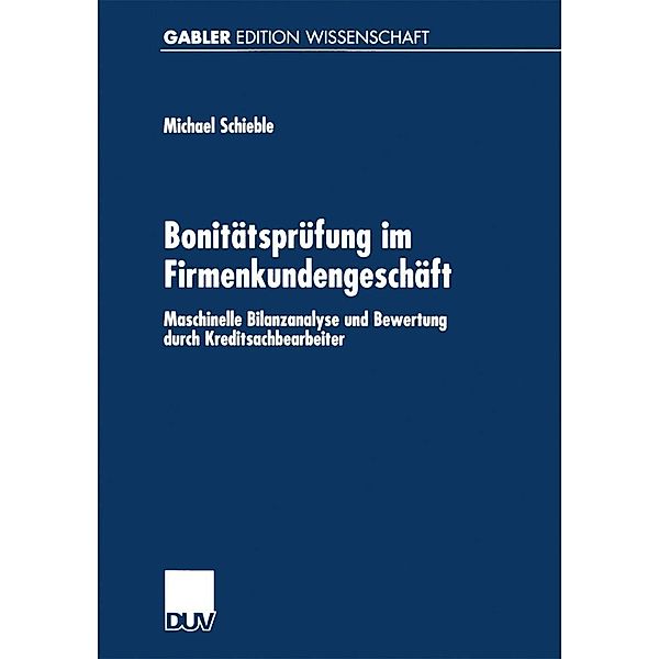 Bonitätsprüfung im Firmenkundengeschäft / Gabler Edition Wissenschaft, Michael Schieble