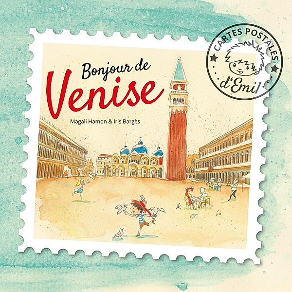 Bonjour de Venise / Cartes postales d'Emil Bd.1, Magali Hamon, Iris Bargès