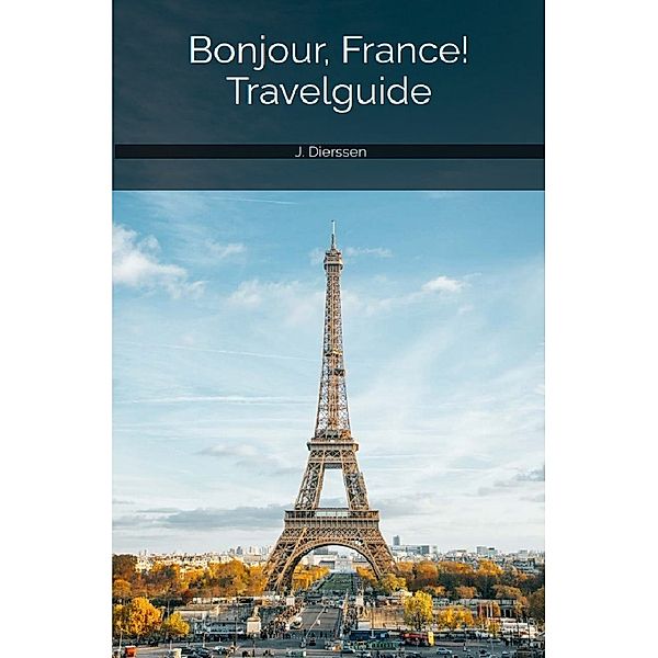 Bonjour, France! Travelguide, Jan Dierssen