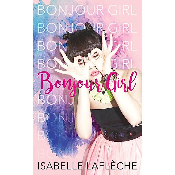 Bonjour Girl / Bonjour Girl Bd.1, Isabelle Laflèche