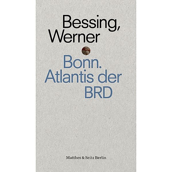 Bonn. Atlantis der BRD / punctum Bd.10, Joachim Bessing