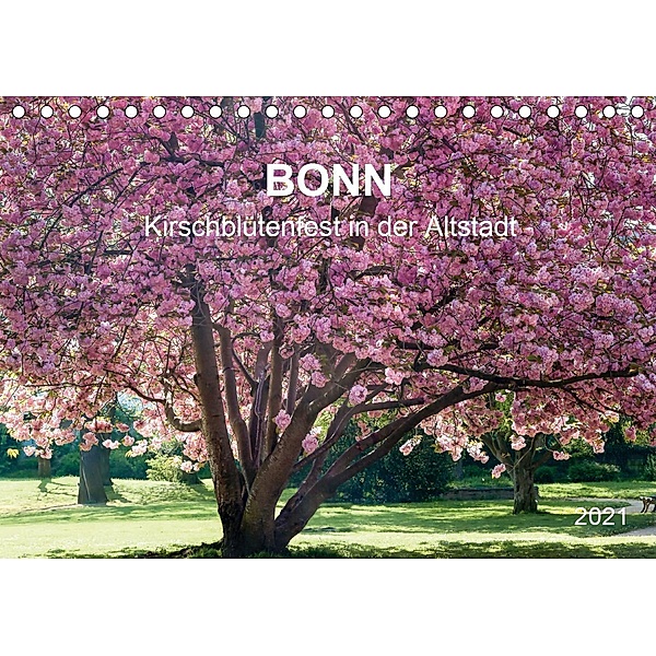 Bonn - Kirschblütenfest in der Altstadt (Tischkalender 2021 DIN A5 quer), Wolfgang Reif