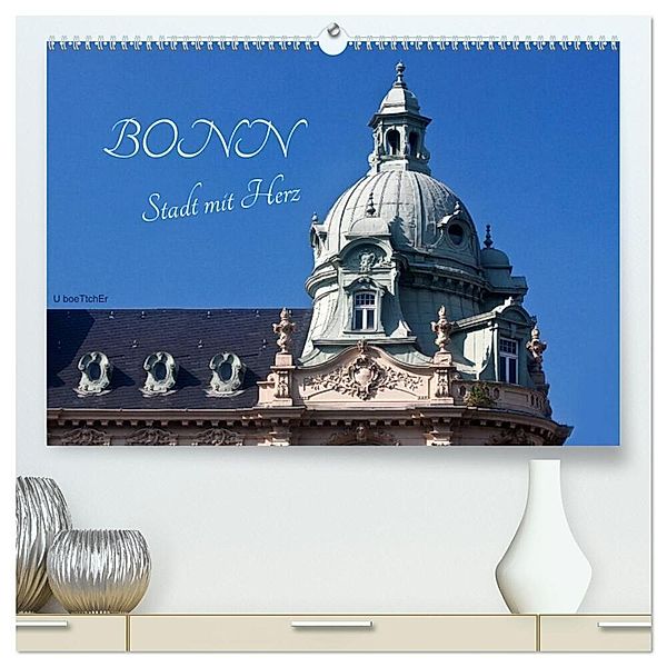 Bonn - Stadt mit Herz (hochwertiger Premium Wandkalender 2024 DIN A2 quer), Kunstdruck in Hochglanz, U boeTtchEr