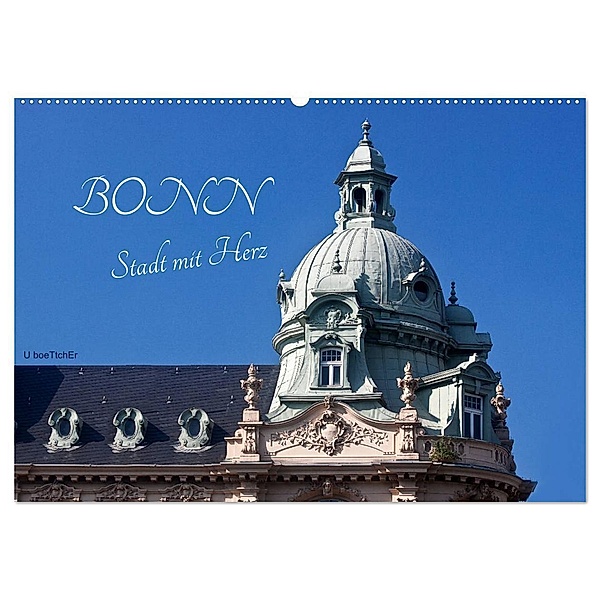 Bonn - Stadt mit Herz (Wandkalender 2024 DIN A2 quer), CALVENDO Monatskalender, U boeTtchEr