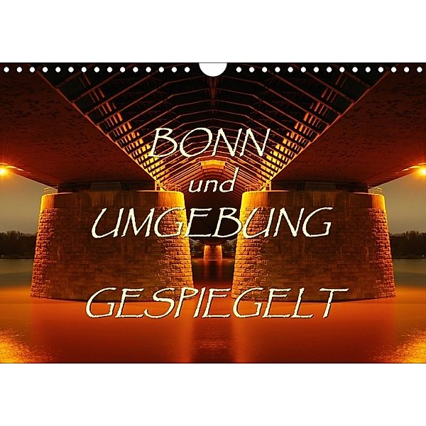 BONN und UMGEBUNG GESPIEGELT (Wandkalender 2014 DIN A4 quer), BRASCHI