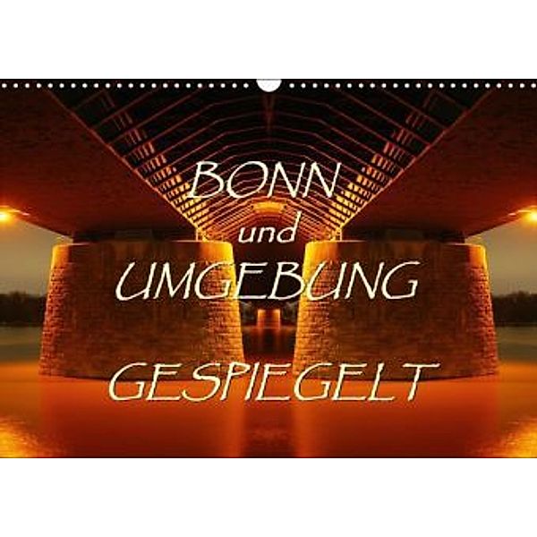 BONN und UMGEBUNG GESPIEGELT (Wandkalender 2015 DIN A3 quer), BRASCHI Bonn, BRASCHI