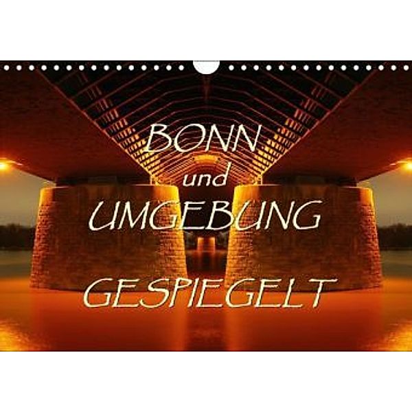 BONN und UMGEBUNG GESPIEGELT (Wandkalender 2016 DIN A4 quer), Braschi