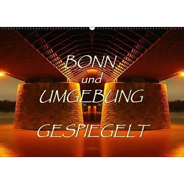 BONN und UMGEBUNG GESPIEGELT (Wandkalender 2016 DIN A2 quer), Braschi